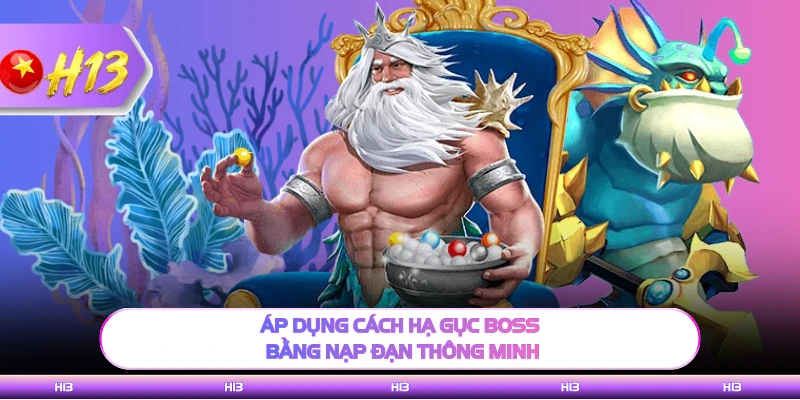 Áp dụng cách hạ gục Boss bằng nạp đạn thông minh 