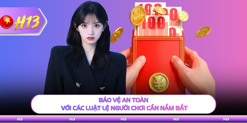 Bảo vệ an toàn với các luật lệ người chơi cần nắm bắt