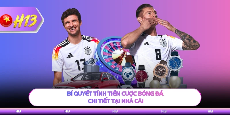 Bí quyết tính tiền cược bóng đá chi tiết tại nhà cái