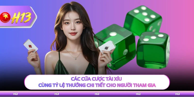 Các cửa cược tài xỉu cùng tỷ lệ thưởng chi tiết cho người tham gia