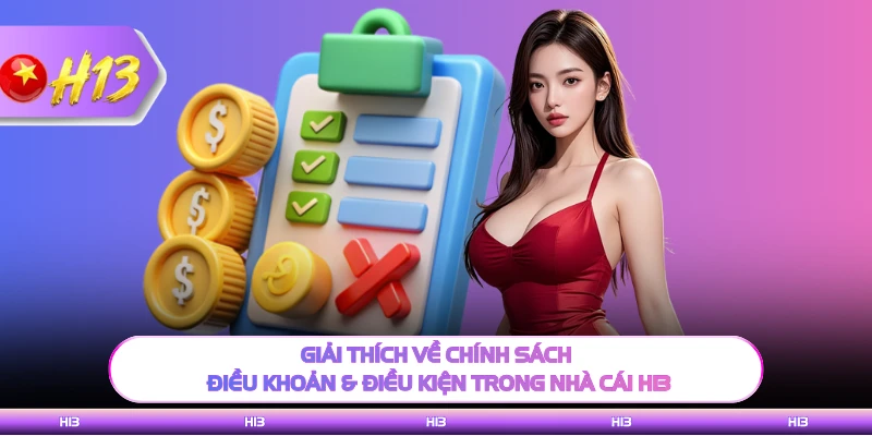 Giải thích về chính sách điều khoản & điều kiện trong nhà cái H13