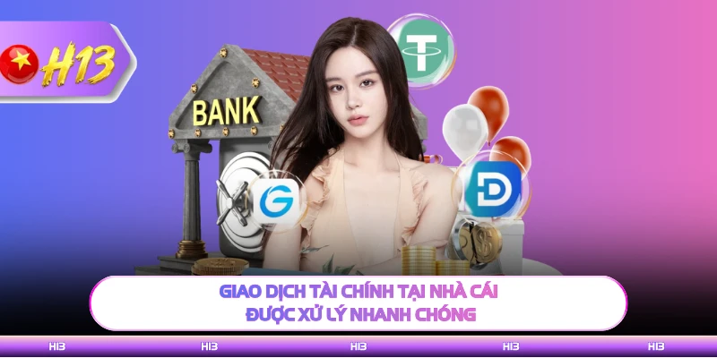 Giao dịch tài chính tại nhà cái được xử lý nhanh chóng