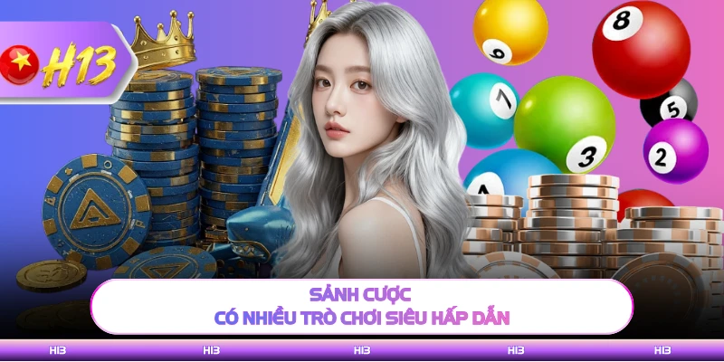 Sảnh cược có nhiều trò chơi siêu hấp dẫn